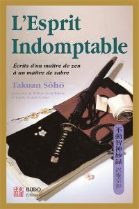 L'esprit indomptable : écrit d'un maître zen à un maître de sabre