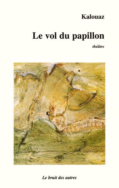 Le vol du papillon : théâtre