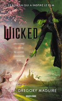 Wicked : découvrez la magie du monde légendaire d'Oz