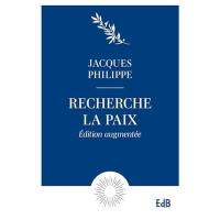 Recherche la paix et poursuis-la : petit traité sur la paix du coeur