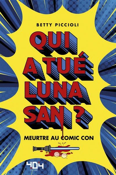 Qui a tué Luna San ? : meurtre au Comic Con