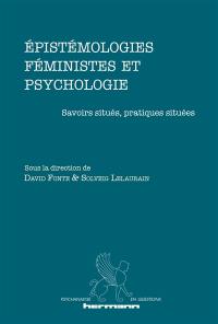 Epistémologies féministes et psychologie : savoirs situés, pratiques situées