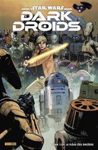 Star Wars : Dark Droids. Vol. 1. Le fléau des droïdes