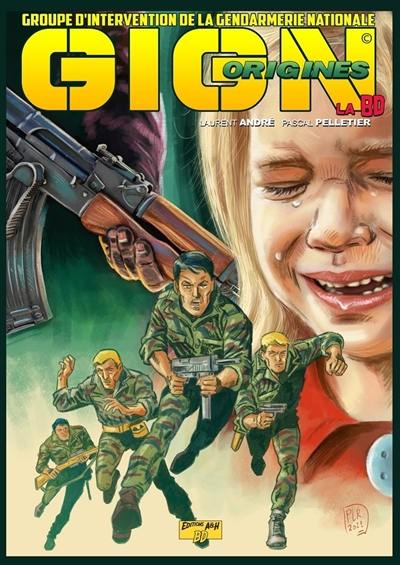 GIGN origines, la BD : Groupe d'intervention de la gendarmerie nationale. Vol. 1