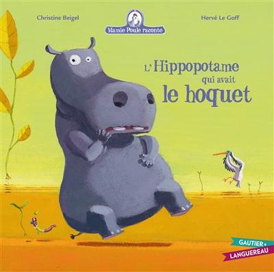 Mamie Poule raconte. L'hippopotame qui avait le hoquet