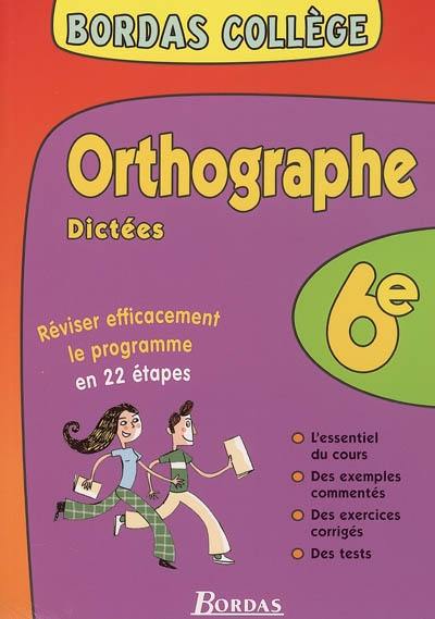 Orthographe, dictées 6e : réviser efficacement le programme en 22 étapes