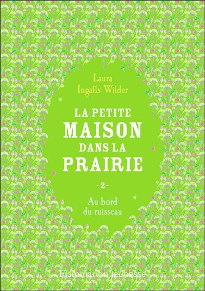 La petite maison dans la prairie. Vol. 2. Au bord du ruisseau