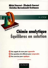 Chimie analytique : équilibres en solution : rappels de cours, questions de réflexion, exercices d'entraînement