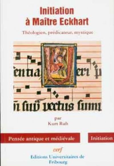 Initiation à Maître Eckhart : théologien, prédicateur, mystique