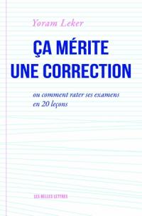 Ça mérite une correction : ou comment rater ses examens en 20 leçons