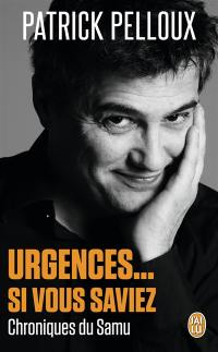 Urgences... si vous saviez : chroniques du Samu