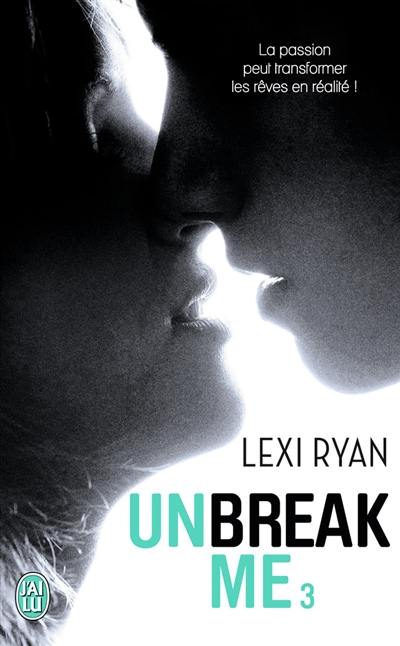 Unbreak me. Vol. 3. Rêves volés : prequel à Si seulement...