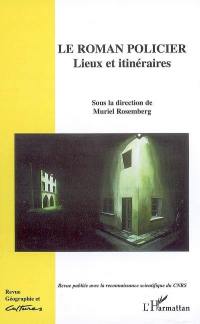 Géographie et cultures, n° 61. Le roman policier : lieux et itinéraires