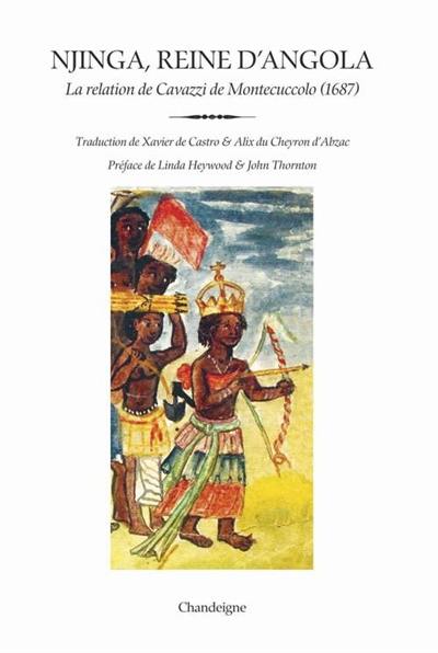 Njinga, reine d'Angola : la relation d'Antonio Cavazzi de Montecuccolo (1582-1663)