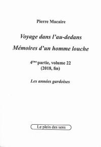 Voyage dans l'au-dedans, mémoires d'un homme louche. Vol. 4-22. 2018 : les années gardoises (fin)