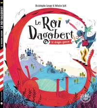 Le roi Dagobert. Le dragon gascon