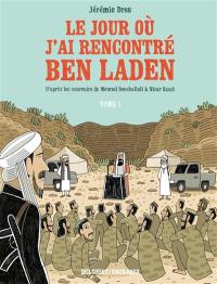 Le jour où j'ai rencontré Ben Laden. Vol. 1. De Vénissieux à Tora Bora