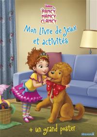 Fancy Nancy Clancy : mon livre de jeux et activités + un grand poster