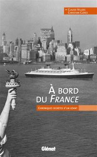 A bord du France : chroniques secrètes d'un géant