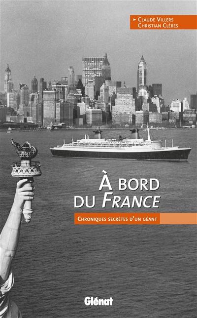 A bord du France : chroniques secrètes d'un géant