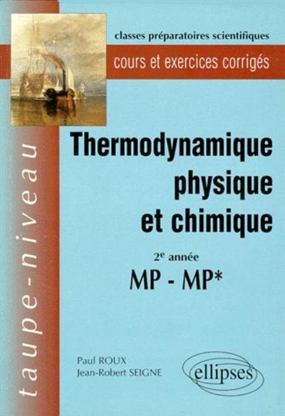 Thermodynamique physique et chimique, 2e année MP-MP* : cours et exercices corrigés