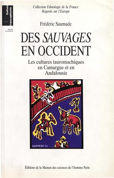 Des Sauvages en Occident : les cultures tauromachiques en Camargue et en Andalousie