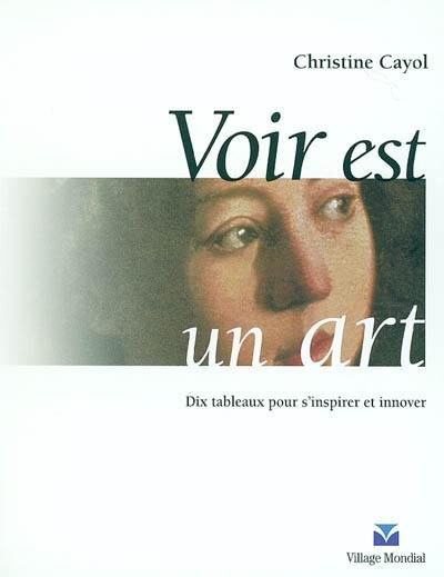 Voir est un art : dix tableaux pour s'inspirer et innover