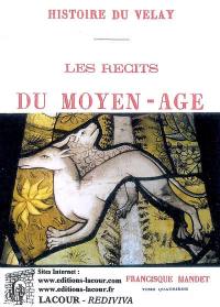 Histoire du Velay. Vol. 4. Les récits du Moyen-Age : la commune et le tiers-état