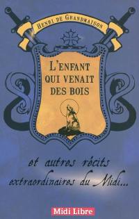 L'enfant qui venait des bois : et autres récits extraordinaires du Midi