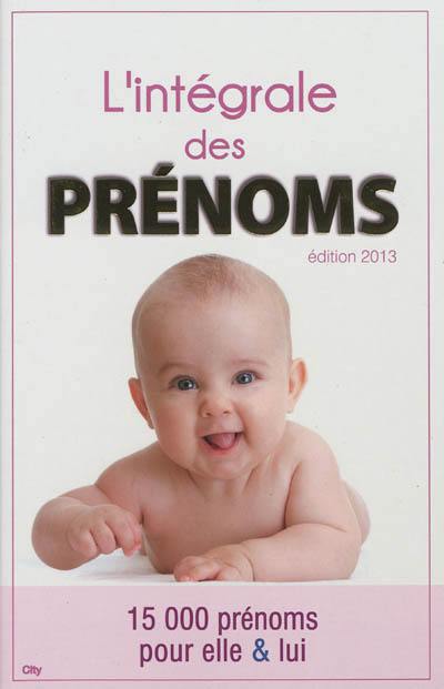 L'intégrale des prénoms : 15.000 prénoms pour elle et lui