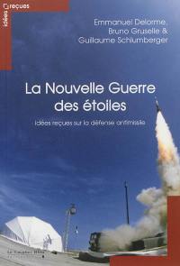 La nouvelle guerre des étoiles : idées reçues sur la défense antimissile