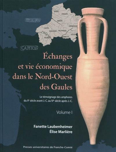 Echanges et vie économique dans le nord-ouest des Gaules : Nord-Pas-de-Calais, Picardie, Haute-Normandie : le témoignage des amphores du IIe s. av. J.-C. au IVe s. apr. J.-C.