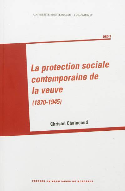 La protection sociale contemporaine de la veuve (1870-1945)