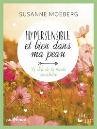 Hypersensible et bien dans ma peau : le défi de la haute sensibilité