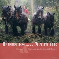 Forces de la nature : chevaux & débardeurs des forêts de France