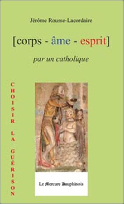 Corps, âme, esprit par un catholique