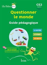 Questionner le monde CE2, cycle 2 : guide pédagogique