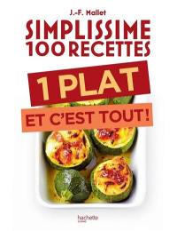 Simplissime 100 recettes : 1 plat et c'est tout !