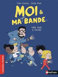 Moi & ma super bande. Vol. 7. Une nuit à l'école