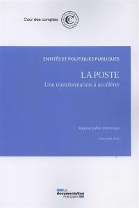 La Poste : une transformation à accélerer : rapport public thématique, décembre 2016