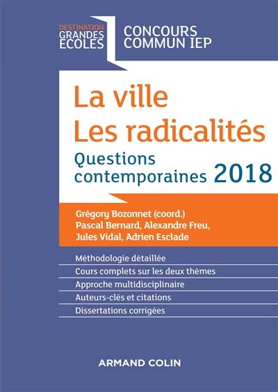 La ville, les radicalités : questions contemporaines 2018 : concours commun IEP