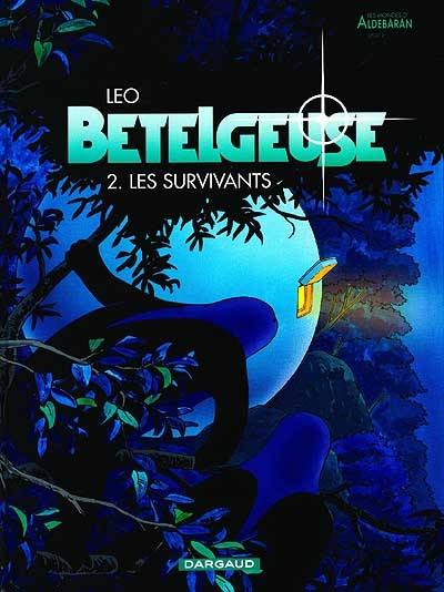 Bételgeuse : les mondes d'Aldébaran, cycle 2. Vol. 2. Les survivants