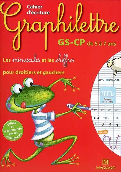 Graphilettre GS-CP de 5 à 7 ans : les minuscules et les chiffres pour droitiers et gauchers : cahier d'écriture