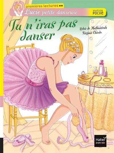 Lucie petite danseuse. Vol. 2. Tu n'iras pas danser