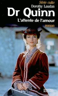 Dr Quinn. Vol. 9. L'attente de l'amour