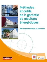 Méthodes et outils de la garantie de résultats énergétiques : bâtiments tertiaires et collectifs