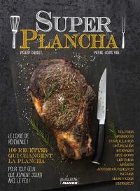 Super plancha : 100 recettes qui changent la plancha