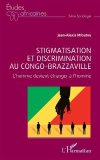 Stigmatisation et discrimination au Congo-Brazzaville : l'homme devient étranger à l'homme