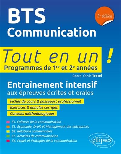 BTS communication : entraînement intensif aux épreuves écrites et orales : tout en un, programmes de 1re et 2e années