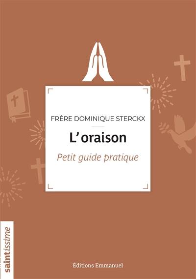 L'oraison : petit guide pratique